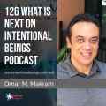 126 What is next on Intentional Beings Podcast